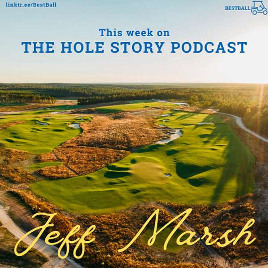 "The Picture Perfect Golf Shot" - Jeff Marsh on The Hole Story Podcast